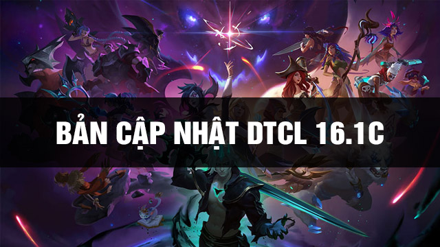 Thông Tin Bản Cập Nhật DTCL 16.1C