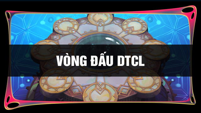 Vòng Đấu DTCL