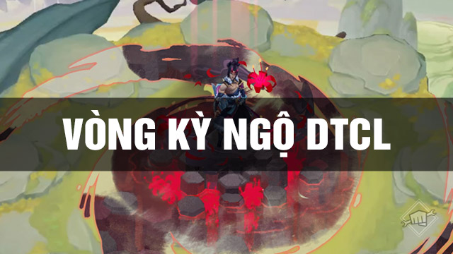 Vòng Kỳ Ngộ TFT