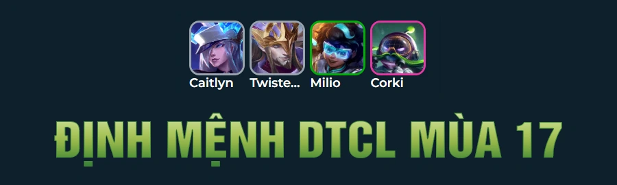 Tổng Hợp Đội Hình Định Mệnh DTCL Mùa 17