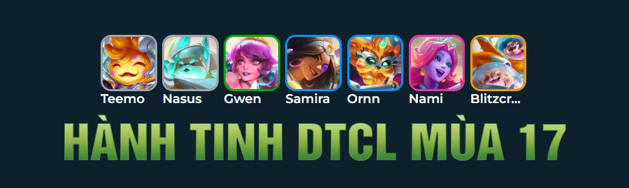 Tổng Hợp Đội Hình Hành Tinh DTCL Mùa 17