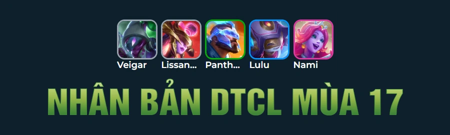 Tổng Hợp Đội Hình Nhân Bản DTCL Mùa 17
