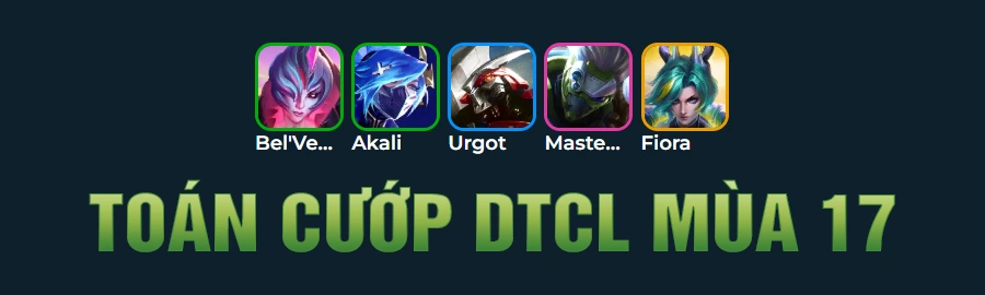 Tổng Hợp Đội Hình Toán Cướp DTCL Mùa 17