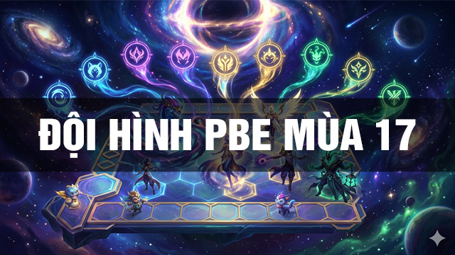 Top Đội Hình PBE DTCL Mùa 17 (Máy Chủ Thử Nghiệm)