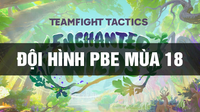 Top Đội Hình PBE DTCL Mùa 18 TFT