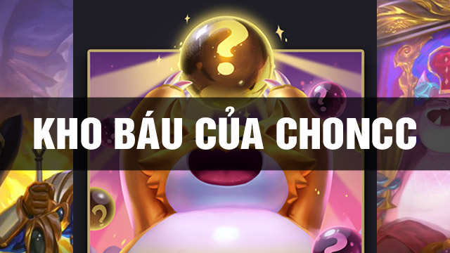 Chế Độ Chơi Kho Báu Của Choncc TFT